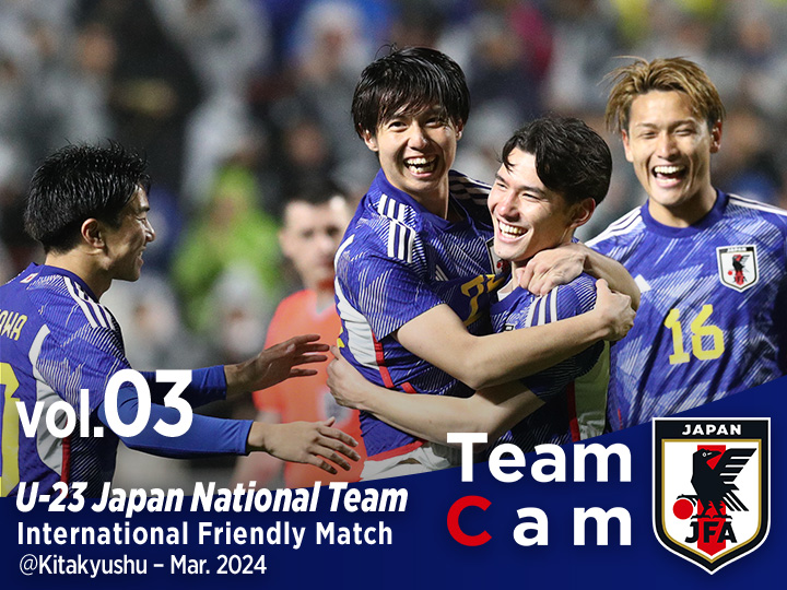 Team Cam vol.03| U-23ウクライナ代表戦の舞台裏 | International Friendly Match @Kitakyushu