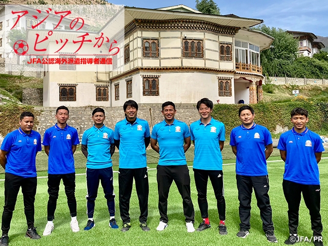 From Pitches in Asia – Report from JFA Coaches/Instructors Vol. 78: TAKAHASHI Hideharu, Head Coach of U-19 Bhutan National Team & U-14・U-16・U-19 BFF Academy / Academy Youth Director