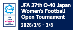 JFA 第37回O-40女子サッカーオープン大会