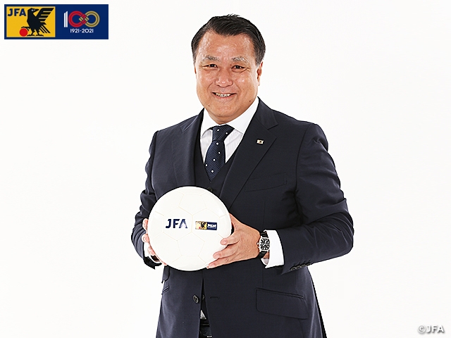 Message from JFA President TASHIMA Kohzo One Hundred Years of the Japan Football Association – JFA 100th Anniversary Celebration