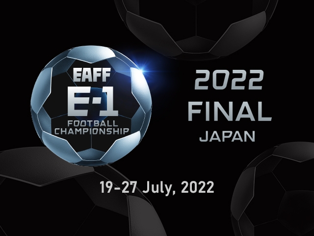 EAFF E-1 サッカー選手権 2022 決勝大会　チケット販売概要